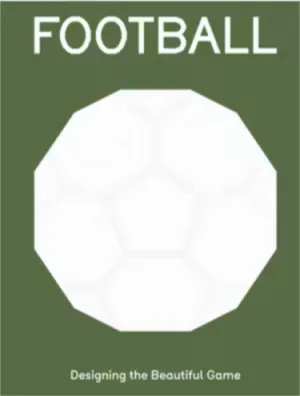 Football: Designing the Beautiful Game